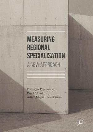 Cover of the book Measuring Regional Specialisation by Marzena Rams-Baron, Renata Jachowicz, Elena Boldyreva, Deliang Zhou, Witold Jamroz, Marian Paluch
