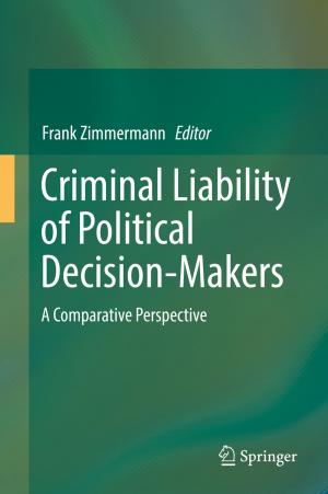 Cover of the book Criminal Liability of Political Decision-Makers by Ji-Guang Zhang, Wu Xu, Wesley A. Henderson