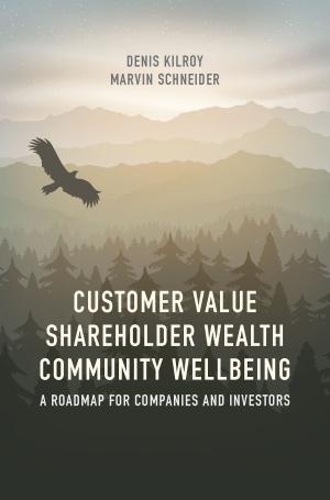 Cover of the book Customer Value, Shareholder Wealth, Community Wellbeing by Daniel S. Goldberg