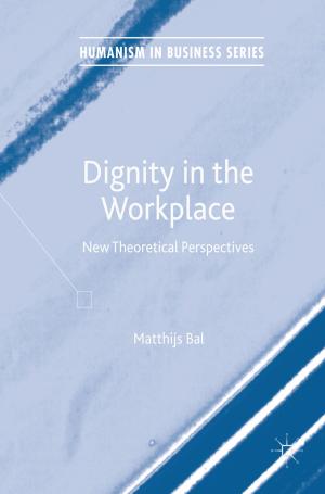 Cover of the book Dignity in the Workplace by Constantin Moraru, Robyn Hannigan