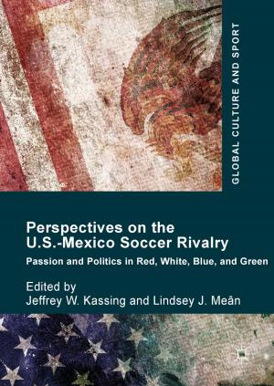 Cover of the book Perspectives on the U.S.-Mexico Soccer Rivalry by Bradford Keeney, Ph.D.