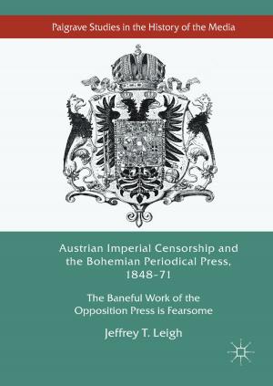 Cover of the book Austrian Imperial Censorship and the Bohemian Periodical Press, 1848–71 by Capri Porchette