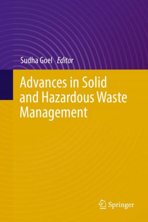 Cover of the book Advances in Solid and Hazardous Waste Management by Ahmet Gürses, Metin Açıkyıldız, Kübra Güneş, M. Sadi Gürses