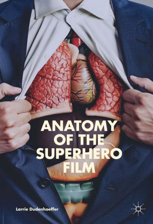 bigCover of the book Anatomy of the Superhero Film by 
