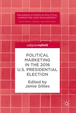 Cover of the book Political Marketing in the 2016 U.S. Presidential Election by Chiara Brombin, Luigi Salmaso, Lara Fontanella, Luigi Ippoliti, Caterina Fusilli