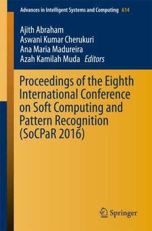 Cover of the book Proceedings of the Eighth International Conference on Soft Computing and Pattern Recognition (SoCPaR 2016) by José Antonio Pero-Sanz Elorz, Daniel Fernández González, Luis Felipe Verdeja