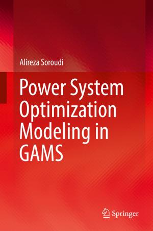 Cover of the book Power System Optimization Modeling in GAMS by Jamshaid Ashraf, Omar K. Hussain, Farookh Khadeer Hussain, Elizabeth J. Chang