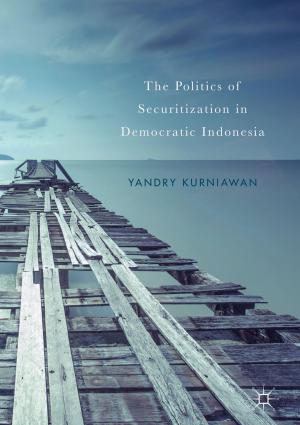 Cover of the book The Politics of Securitization in Democratic Indonesia by Nan Cheng, Xuemin (Sherman) Shen