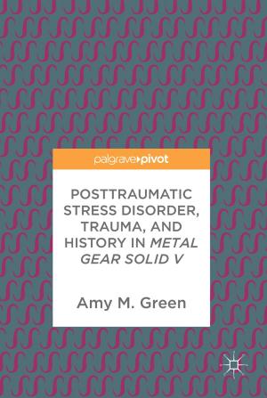 Cover of the book Posttraumatic Stress Disorder, Trauma, and History in Metal Gear Solid V by 