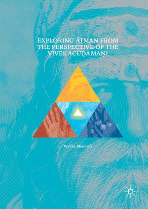 Cover of the book Exploring Ātman from the Perspective of the Vivekacūḍāmaṇi by Bin Jiang, Ke Zhang, Vincent Cocquempot, Peng Shi