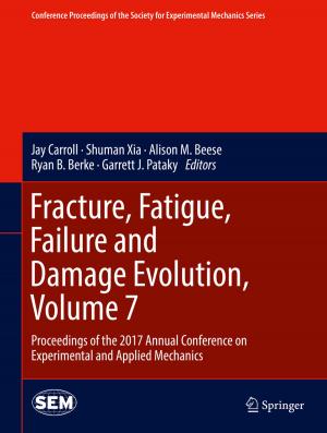 Cover of the book Fracture, Fatigue, Failure and Damage Evolution, Volume 7 by Mohit Gupta