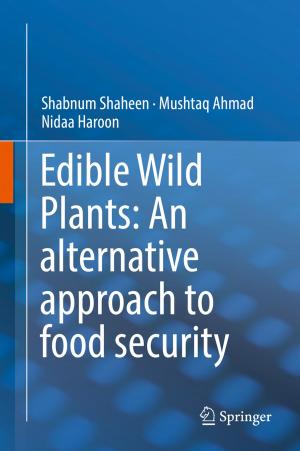 Cover of the book Edible Wild Plants: An alternative approach to food security by Girdhar K. Pandey, Manisha Sharma, Amita Pandey, Thiruvenkadam Shanmugam