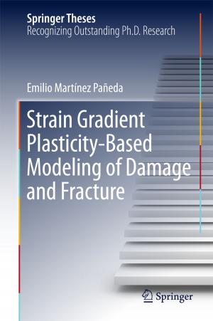 Cover of the book Strain Gradient Plasticity-Based Modeling of Damage and Fracture by Heidi Schwarzwald, Susan Gillespie, Elizabeth Montgomery Collins, Adiaha I. A Spinks-Franklin