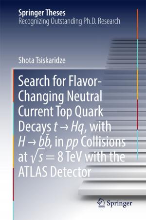 Cover of the book Search for Flavor-Changing Neutral Current Top Quark Decays t → Hq, with H → bb̅ , in pp Collisions at √s = 8 TeV with the ATLAS Detector by Simon Širca, Martin Horvat