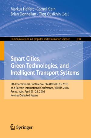 Cover of the book Smart Cities, Green Technologies, and Intelligent Transport Systems by Siamak Khorram, Cynthia F. van der Wiele, Frank H. Koch, Stacy A. C. Nelson, Matthew D. Potts