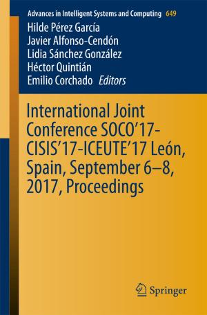 Cover of the book International Joint Conference SOCO’17-CISIS’17-ICEUTE’17 León, Spain, September 6–8, 2017, Proceeding by Morteza Hashemi