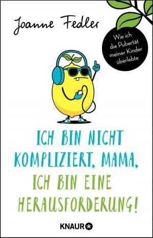 bigCover of the book Ich bin nicht kompliziert, Mama, ich bin eine Herausforderung! by 
