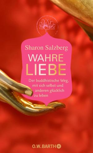 Cover of the book Wahre Liebe by Thupten Jinpa