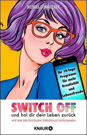 Cover of the book Switch off und hol dir dein Leben zurück by Martina Sahler
