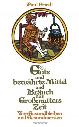 Cover of the book Gute und bewährte Mittel und Bräuch by Hans-Peter Schneider