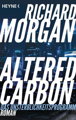 Cover of the book Altered Carbon - Das Unsterblichkeitsprogramm by Walter Jon Williams