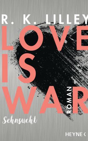 Cover of the book Love is War - Sehnsucht by Wolfgang Jeschke