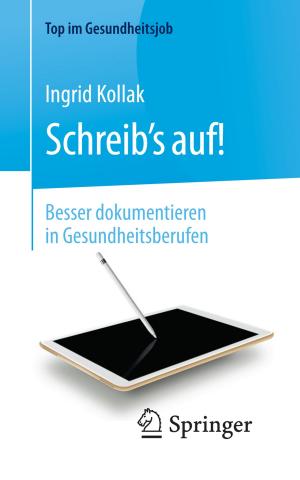 Cover of the book Schreib‘s auf! - Besser dokumentieren in Gesundheitsberufen by Yan Wei