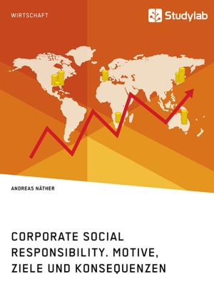 Cover of the book Corporate Social Responsibility. Motive, Ziele und Konsequenzen by Daniel Stelzer