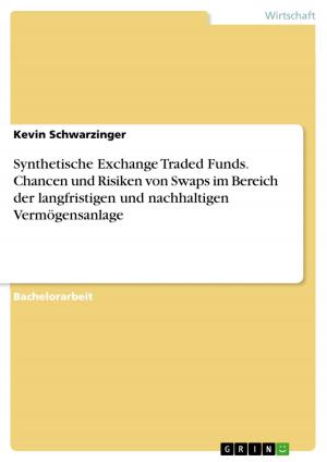 Cover of the book Synthetische Exchange Traded Funds. Chancen und Risiken von Swaps im Bereich der langfristigen und nachhaltigen Vermögensanlage by Matthias Weisbrich
