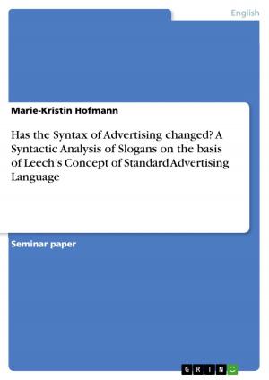 Cover of the book Has the Syntax of Advertising changed? A Syntactic Analysis of Slogans on the basis of Leech's Concept of Standard Advertising Language by Irina Götsch