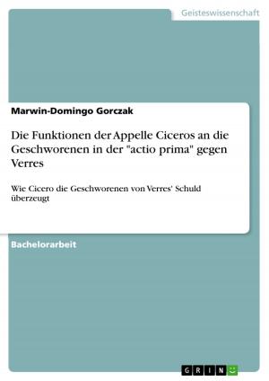 Cover of the book Die Funktionen der Appelle Ciceros an die Geschworenen in der 'actio prima' gegen Verres by Felix Neubüser