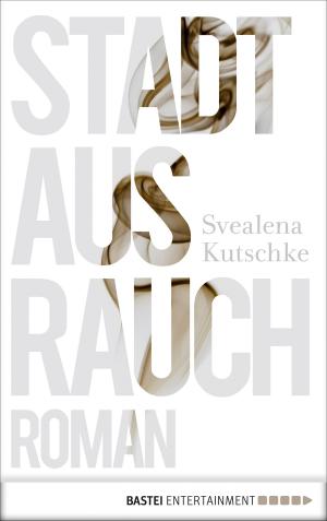 Cover of the book Stadt aus Rauch by Sascha Vennemann
