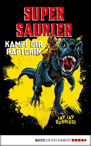 Cover of the book Supersaurier - Kampf der Raptoren by Manfred Weinland, Werner K. Giesa, Peter Haberl