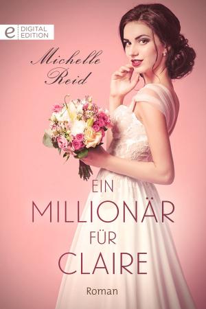 Cover of the book Ein Millionär für Claire by Melanie Milburne, Caroline Anderson, Margaret Baker