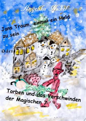 Cover of the book Jans Traum, einmal ein Held zu sein oder Torben und das Verschwinden der Magischen 7 by Claudia Ostermann