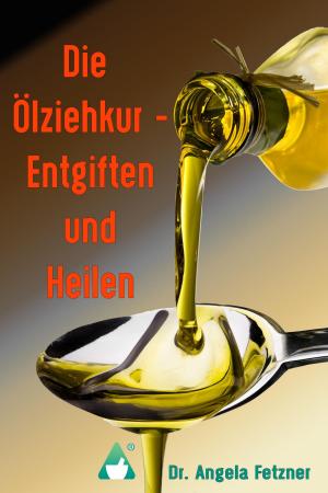 Book cover of Die Ölziehkur - Entgiften und Heilen