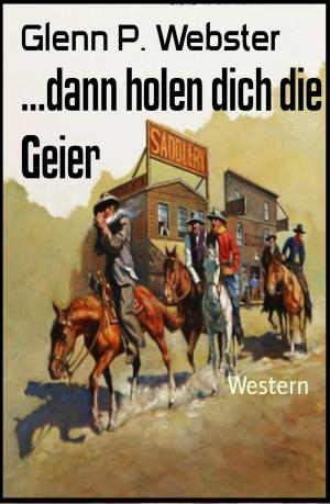 Cover of the book ...dann holen dich die Geier by Robert Gonko