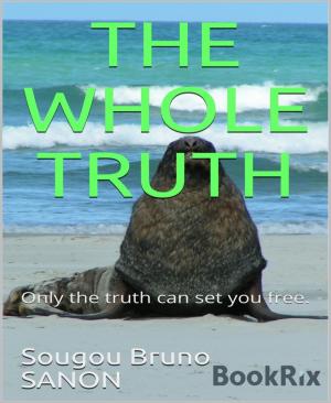 Cover of the book The whole truth by Dhruba Jyoti Gogoi, Jyatsnasree Bora