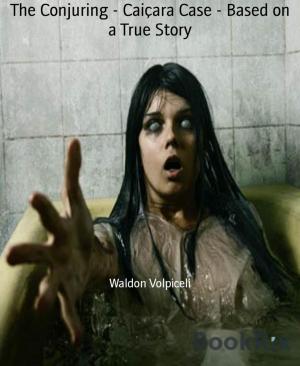 Cover of the book The Conjuring - Caiçara Case - Based on a True Story by Frank Callahan