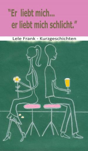Cover of the book Er liebt mich... er liebt mich schlicht by Patricia Stindt