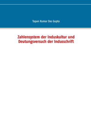 Cover of the book Zahlensystem der Induskultur und Deutungsversuch der Indusschrift by Achim von Arnim