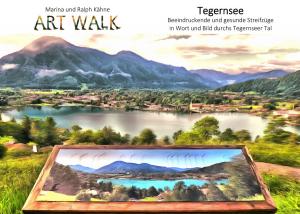 Cover of the book Art Walk Tegernsee by Michael Kuntze