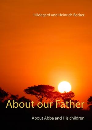 Cover of the book About our Father by Rüdiger Schneider