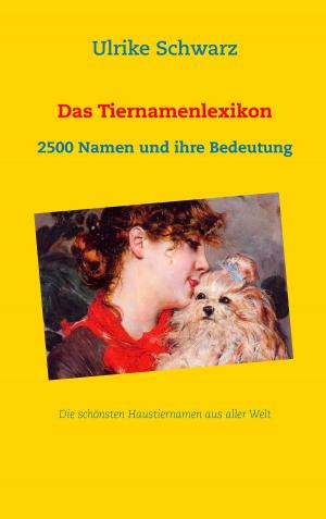 Cover of the book Das Tiernamenlexikon - Die schönsten Haustiernamen aus aller Welt by Johann Käferlein