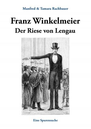 Cover of the book Franz Winkelmeier Der Riese von Lengau by Angela Mackert