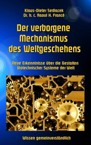 Cover of the book Der verborgene Mechanismus des Weltgeschehens by Kurt Tepperwein, Felix Aeschbacher