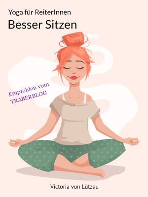 Cover of the book Yoga für Reiter - Besser Sitzen by Eufemia von Adlersfeld-Ballestrem