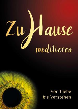 Cover of Zuhause meditieren: Von Liebe bis Verstehen