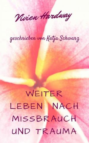 Cover of the book Weiterleben nach Missbrauch und Trauma by Agnes Christina Laut
