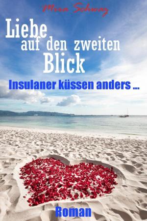 Cover of the book Liebe auf den zweiten Blick - Insulaner küssen anders by Harald Kellerwessel, Martin Ulrich Schmidt